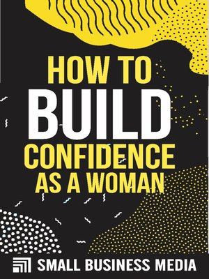 cover image of How to Build Confidence As a Woman